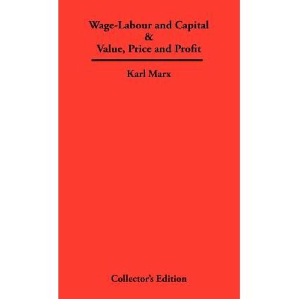 Wage-Labour and Capital & Value, Price and Profit -- Karl Marx